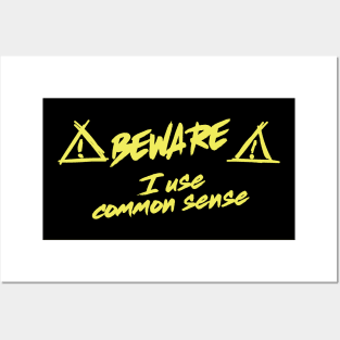 Beware. I use common sense Posters and Art